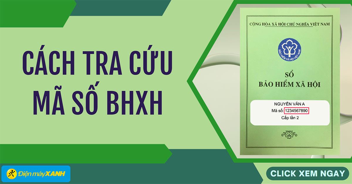7 cách tra cứu mã số bảo hiểm xã hội (BHXH) nhanh chóng, đơn giản
