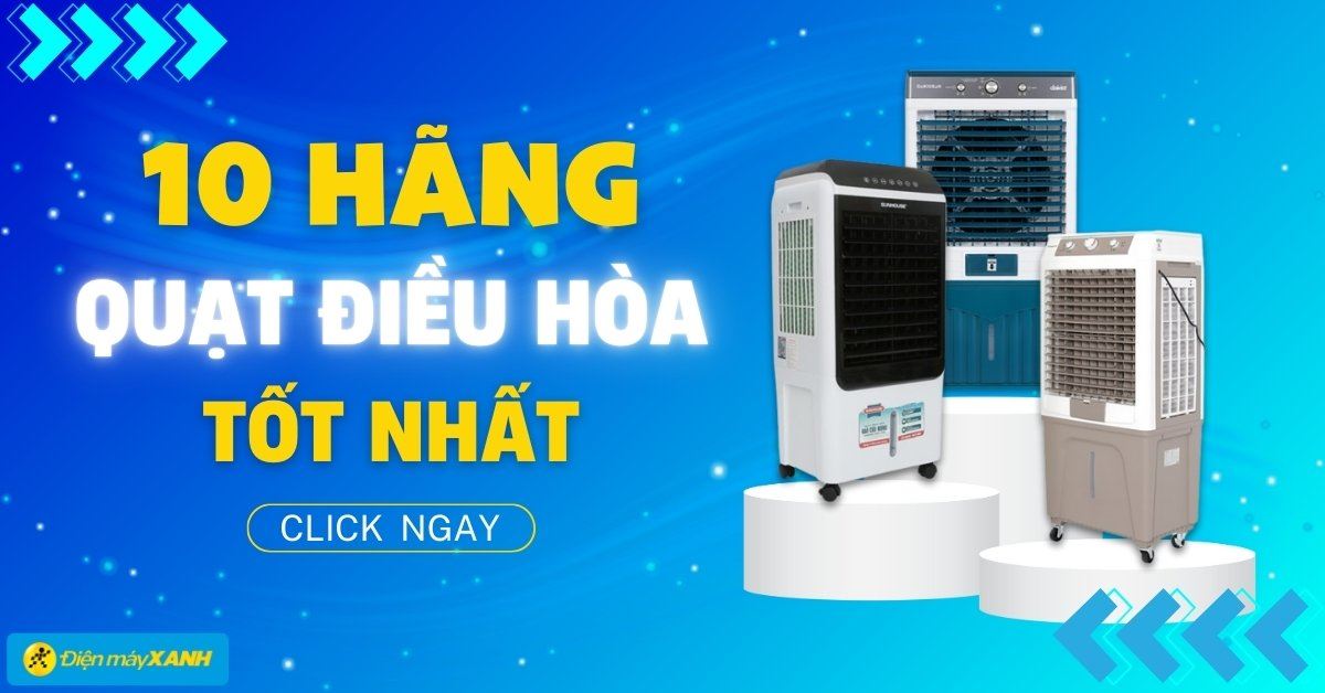 Nên mua quạt điều hòa hãng nào? Top 10 hãng quạt điều hòa chất lượng tốt, đáng mua