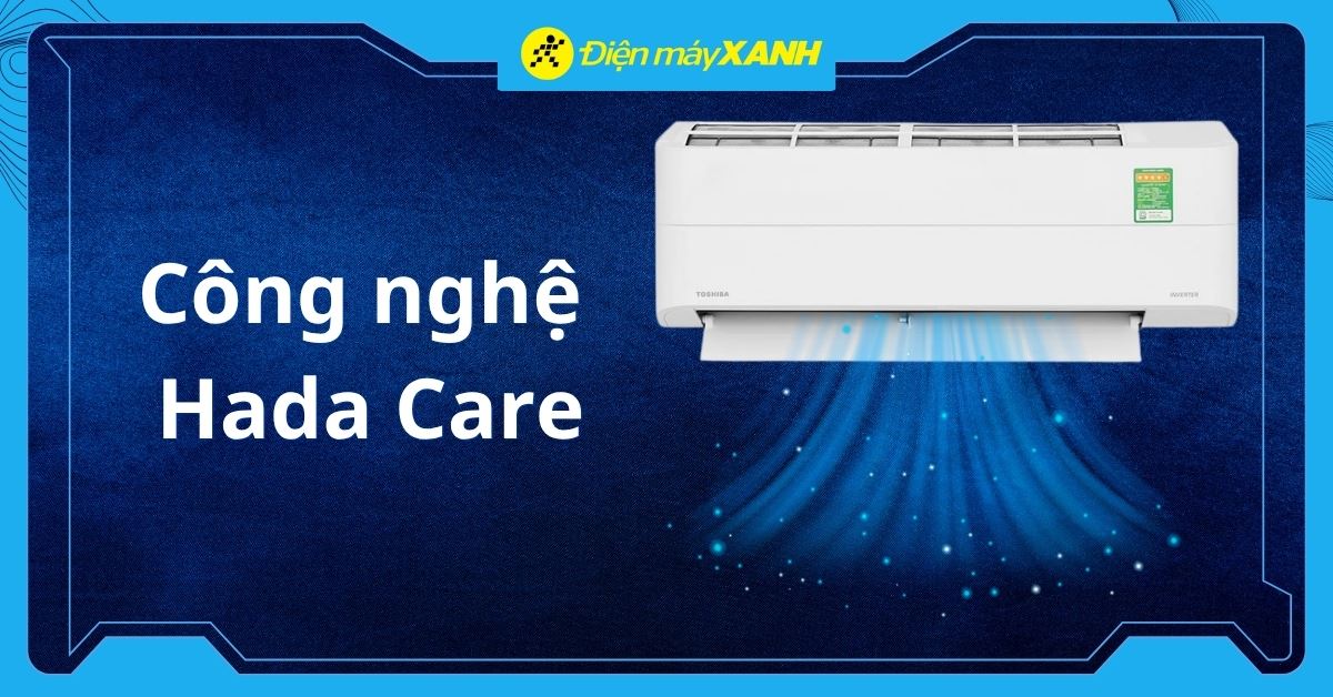 Công nghệ Hada Care trên máy lạnh Toshiba là gì? Có lợi ích gì?
