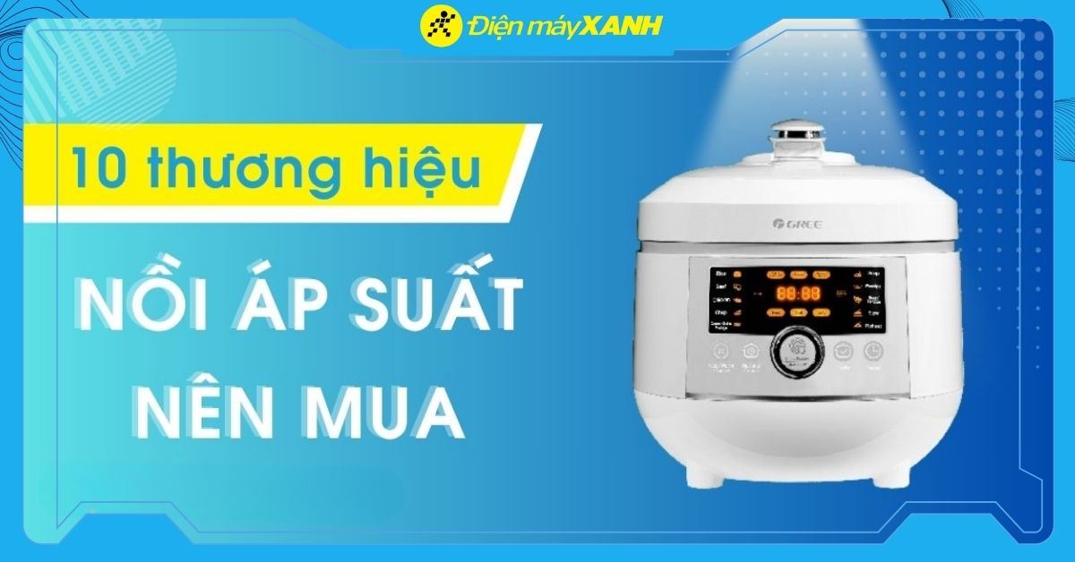 Nồi áp suất loại nào tốt? 10 thương hiệu nồi áp suất nên mua trên thị trường