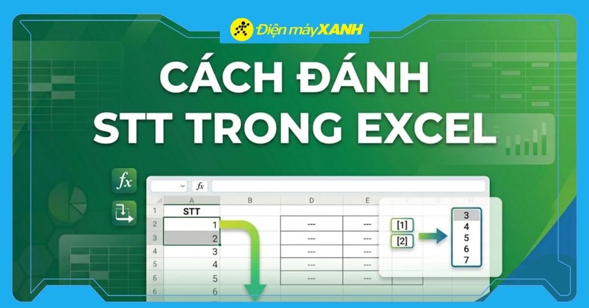 7 cách đánh số thứ tự trong Excel tự động nhanh nhất, ví dụ cụ thể