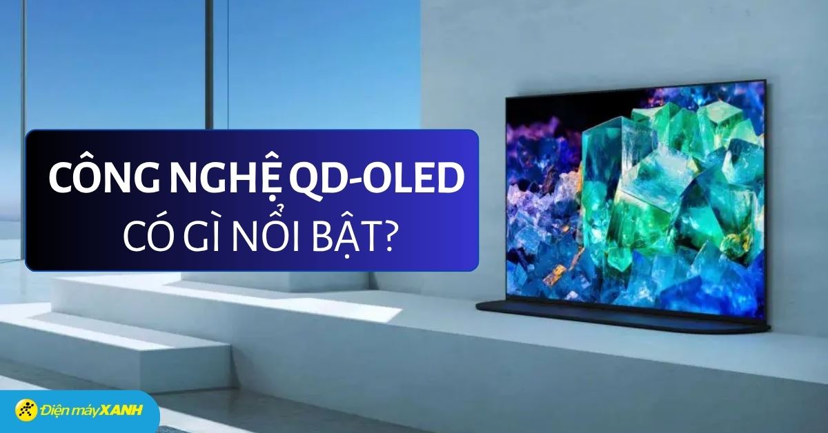 QD-OLED là gì? Công nghệ này có gì đột phá?