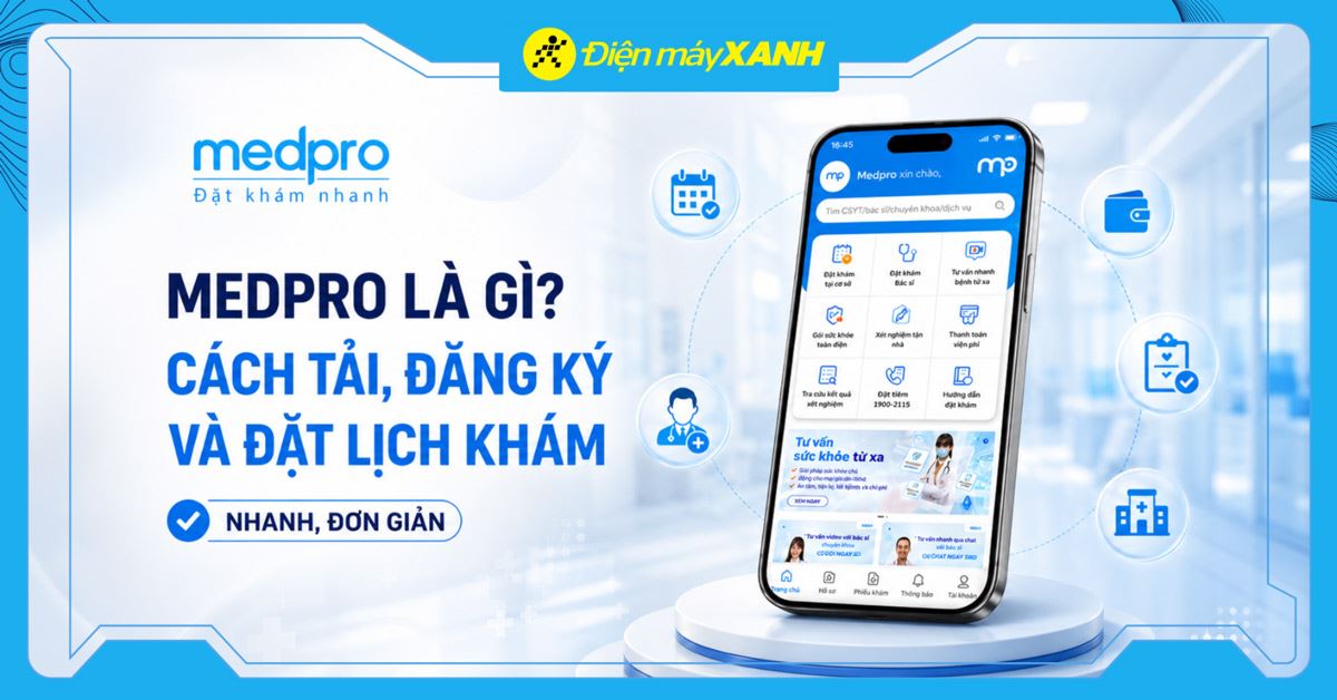 Medpro là gì? Cách tải, đăng ký và đặt lịch khám Medpro nhanh đơn giản