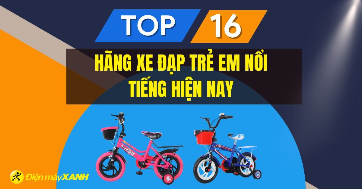Xe đạp trẻ em hãng nào tốt? 16 hãng xe đạp trẻ em nổi tiếng hiện nay