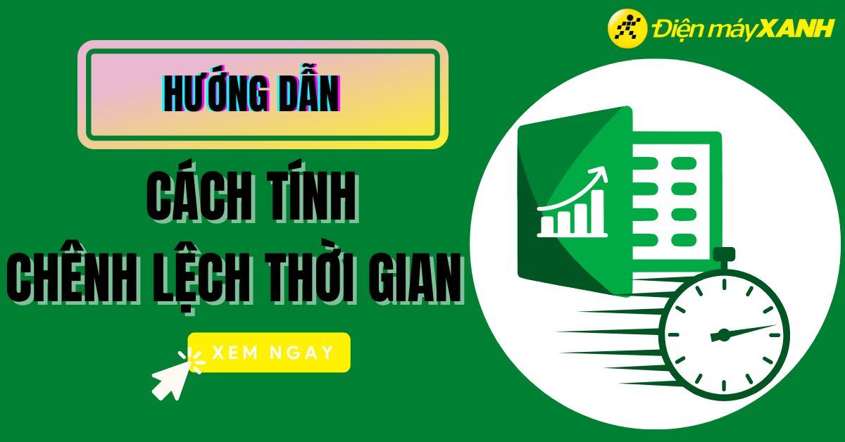 Hướng dẫn Tính Khoảng Cách Thời Gian Trong Excel Một Cách Dễ Dàng