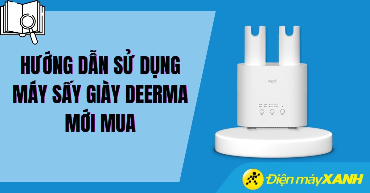 Hướng dẫn sử dụng Máy sấy giày Deerma mới mua về chi tiết nhất