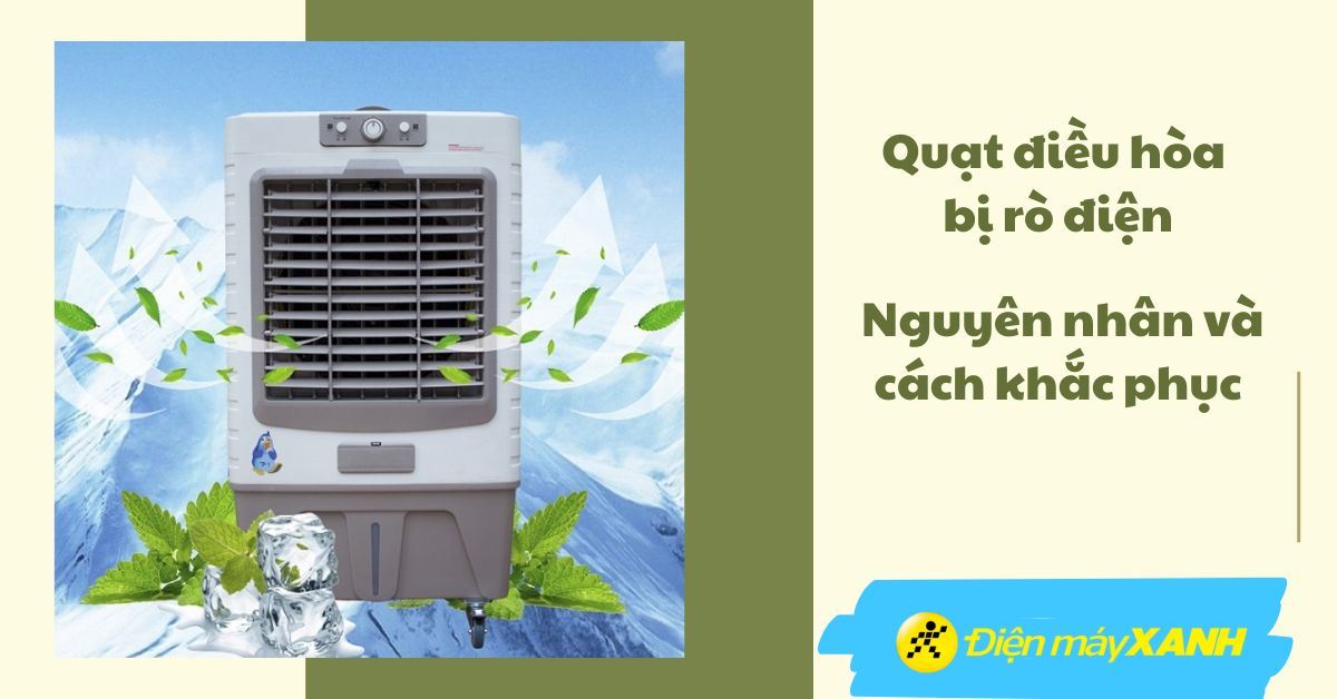 Quạt điều hòa bị rò điện, nguyên nhân và cách khắc phục hiệu quả