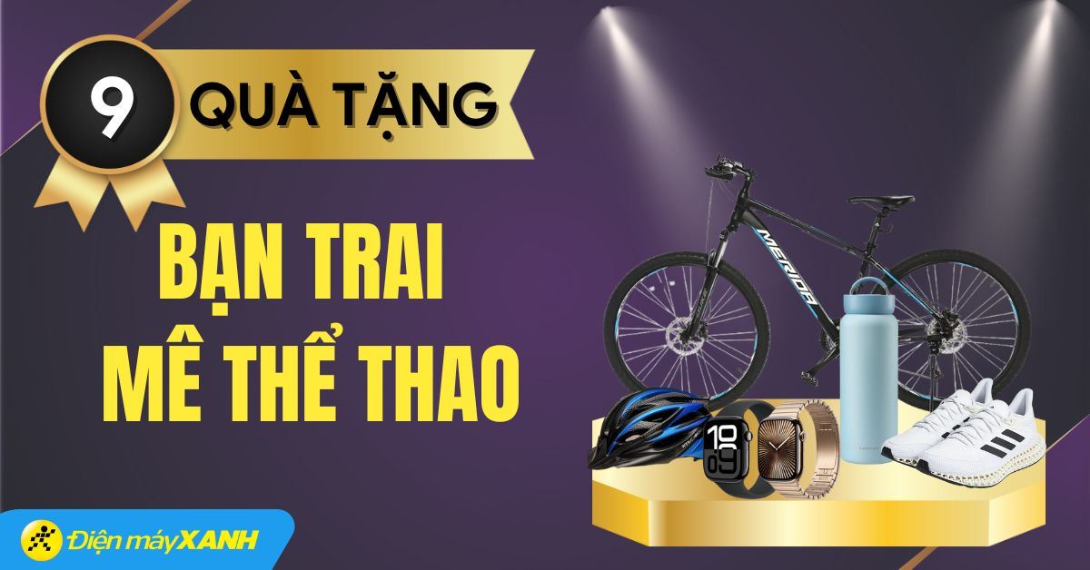 Top 9 quà tặng cho bạn trai mê thể thao nhân ngày Valentine