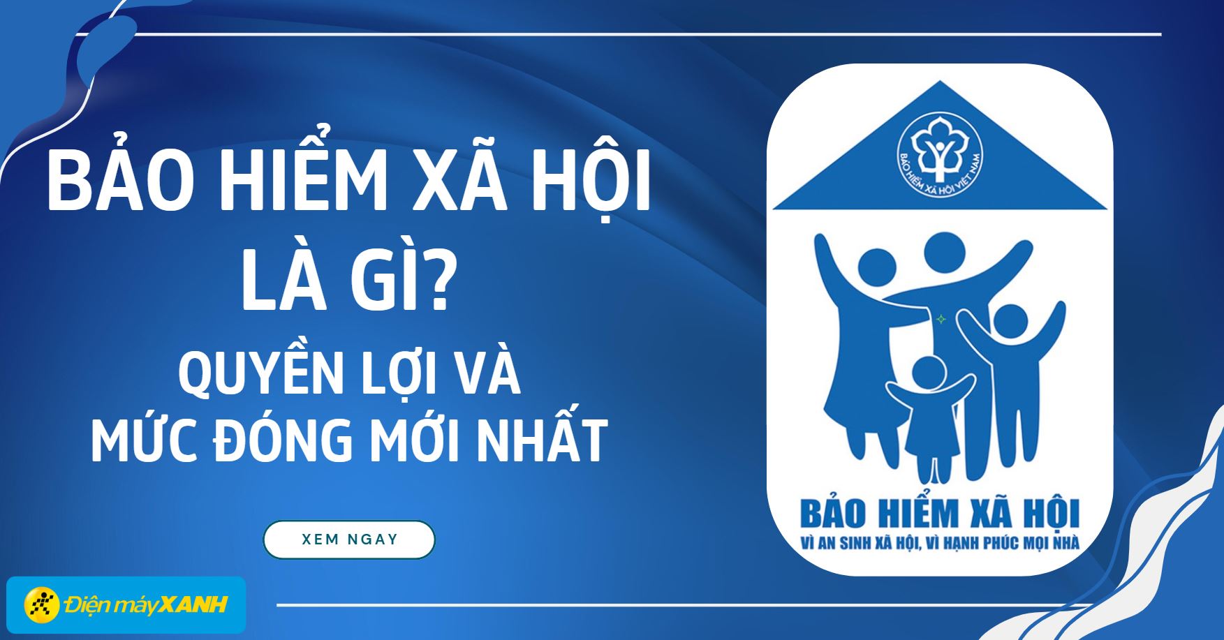 Bảo hiểm xã hội là gì? Quyền lợi và mức đóng mới nhất
