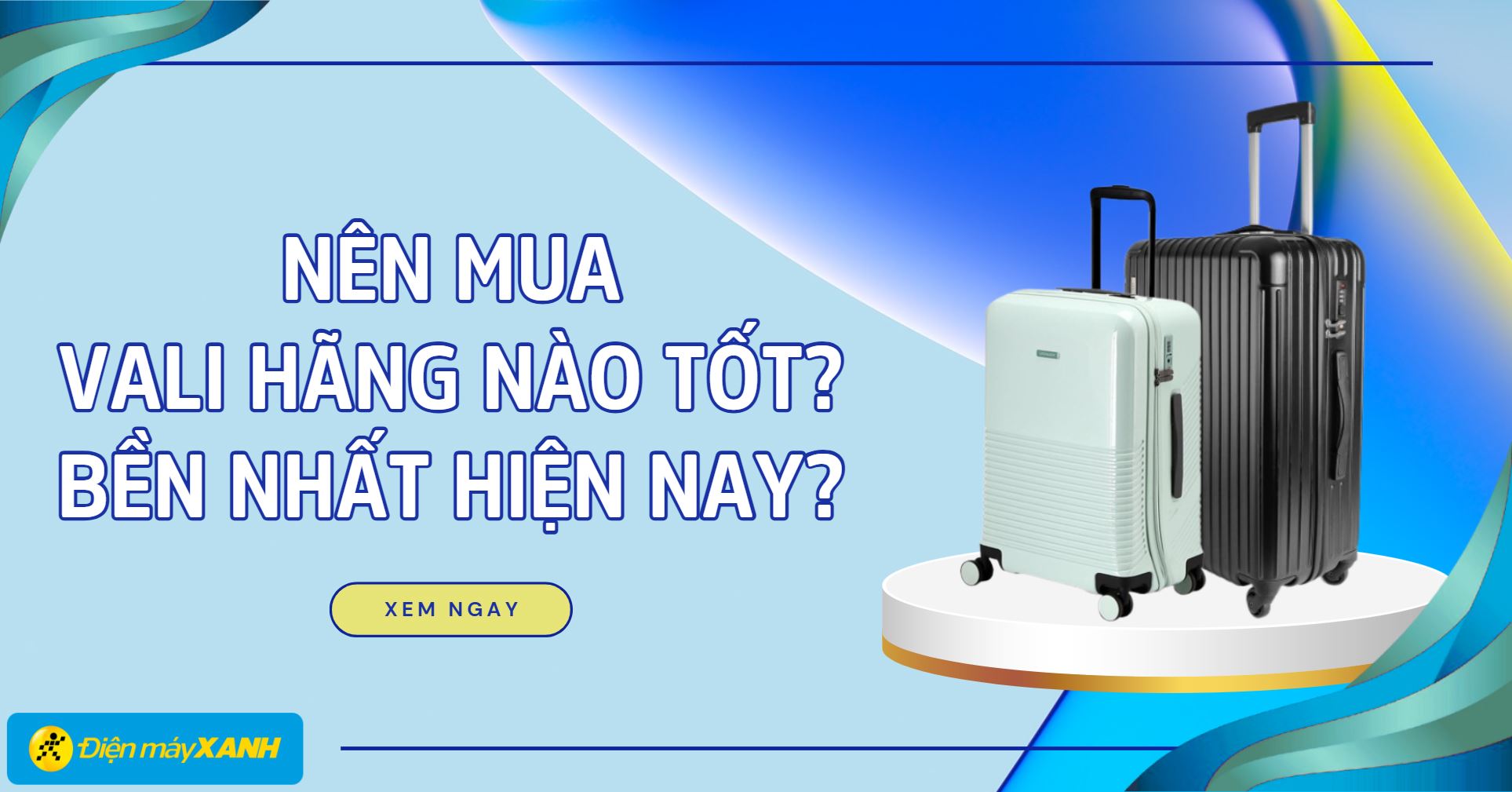 Nên mua vali hãng nào tốt và bền nhất hiện nay? Top các thương hiệu vali ở Việt Nam
