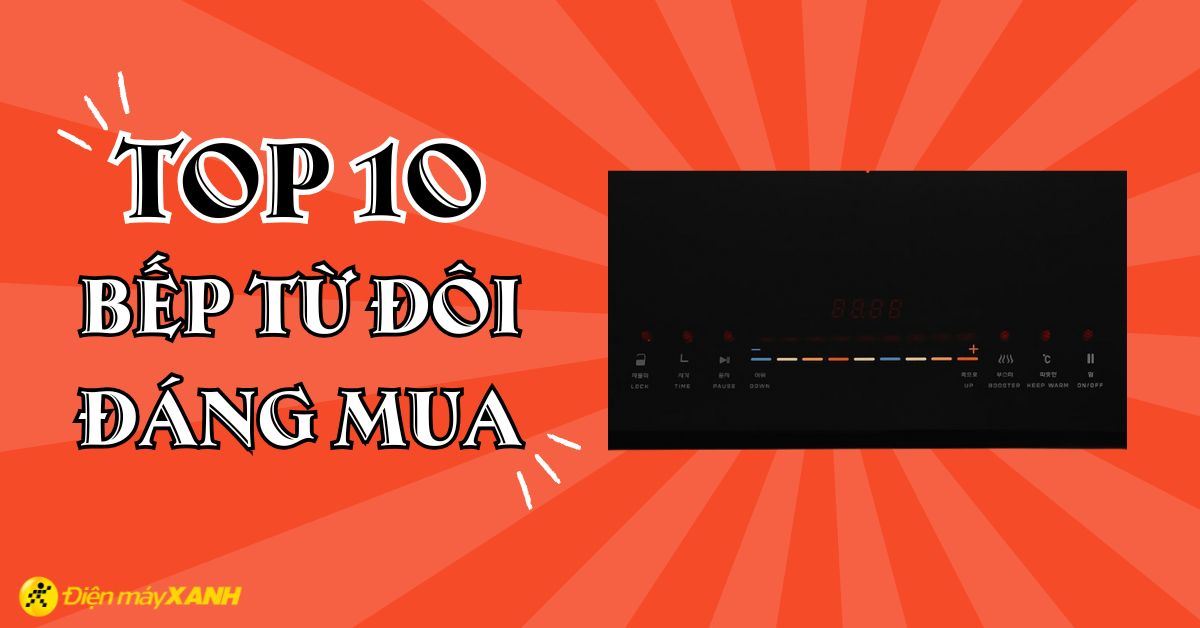 Top 10 bếp từ đôi đáng mua nhất cho gia đình mà bạn nên biết