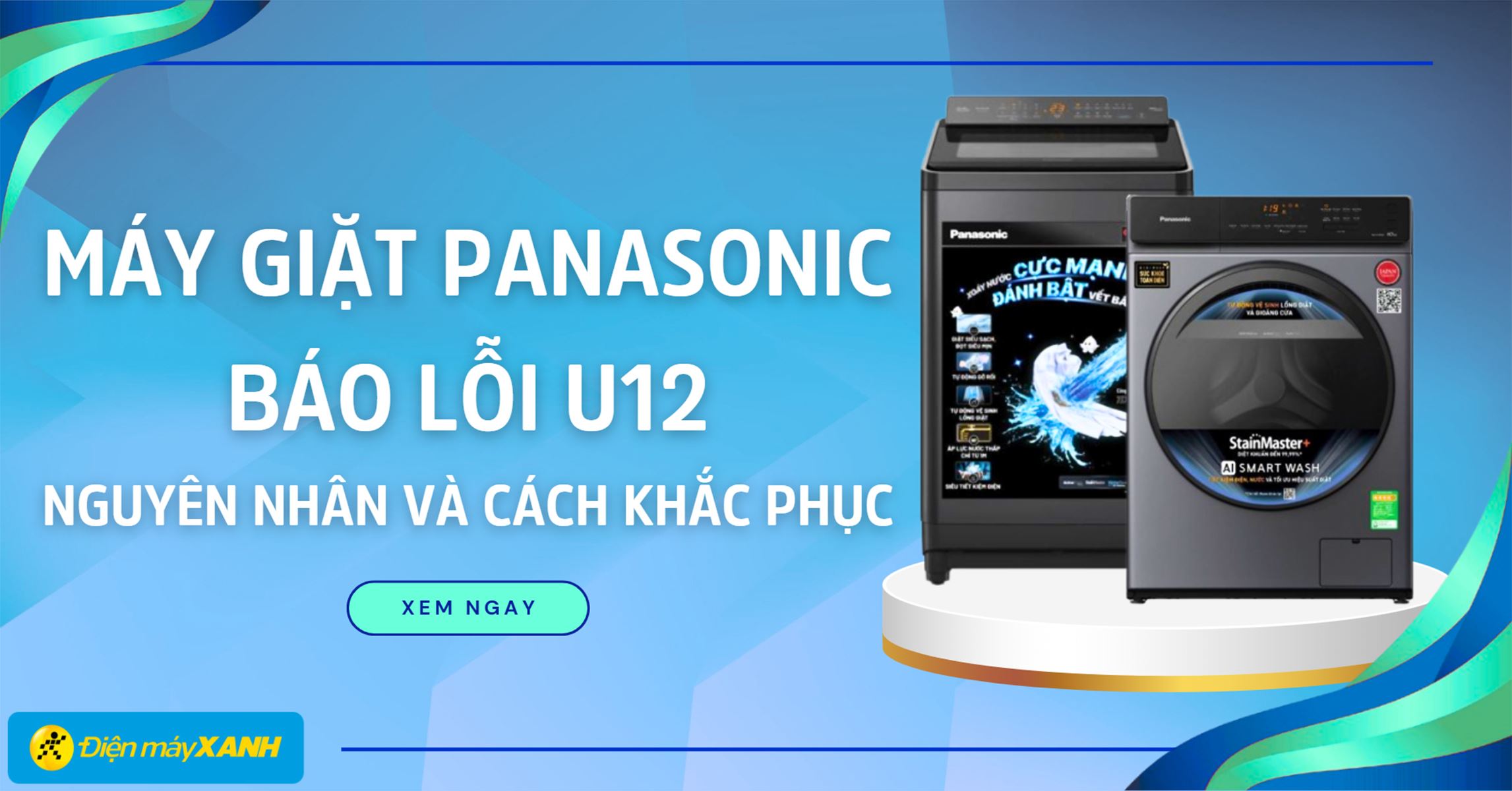 Máy giặt Panasonic báo lỗi U12: Nguyên nhân và cách khắc phục chi tiết