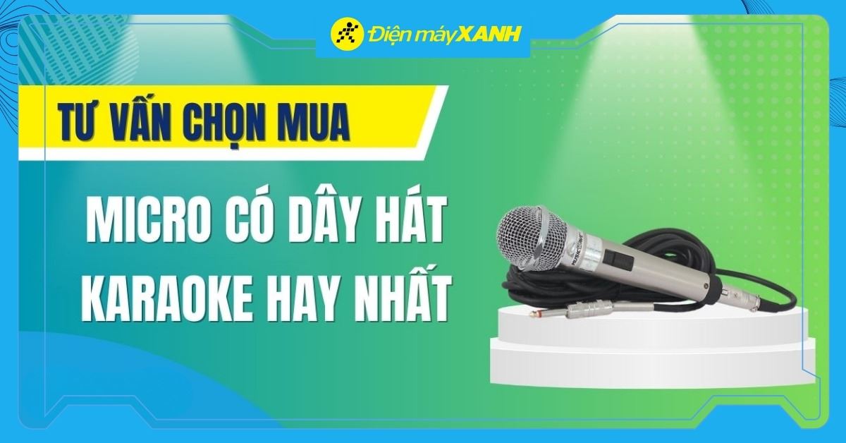 Cách chọn mua micro có dây hát karaoke hay nhất Tết 2026