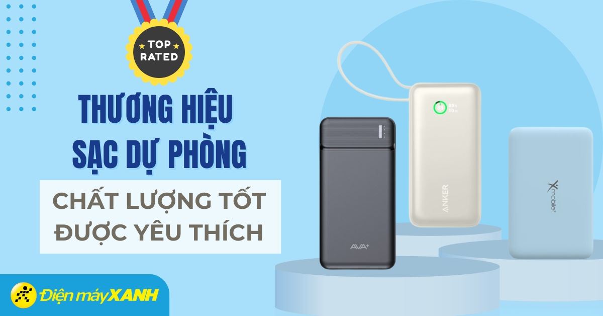 Top 9 thương hiệu pin sạc dự phòng chất lượng tốt, được yêu thích 2025