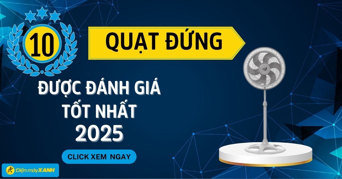 Top 10 quạt đứng được đánh giá tốt nhất 2025 nên mua ngay