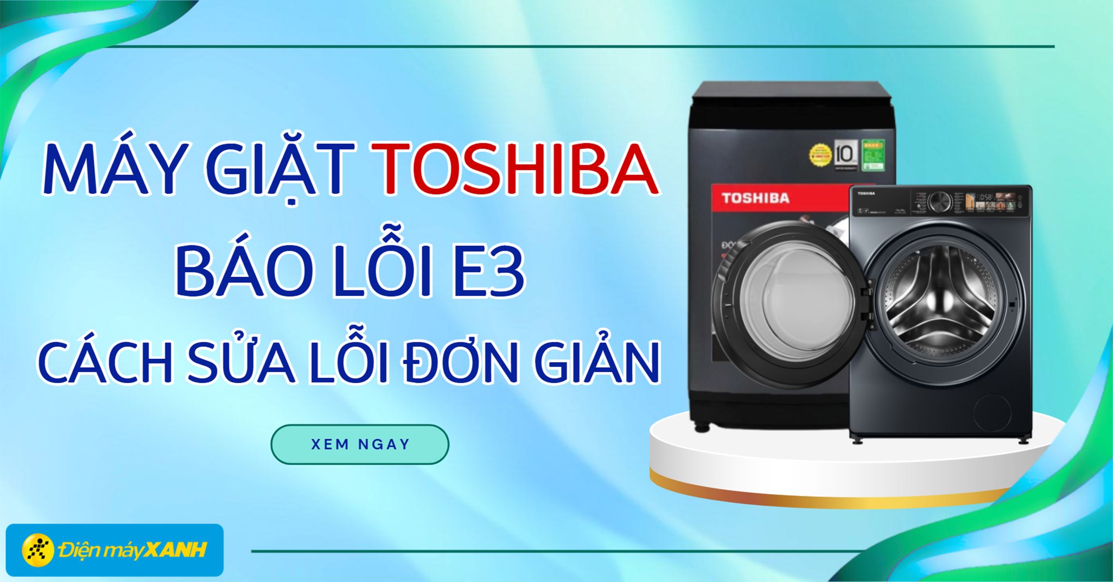 Máy giặt Toshiba báo lỗi E3: Nguyên nhân và cách khắc phục đơn giản