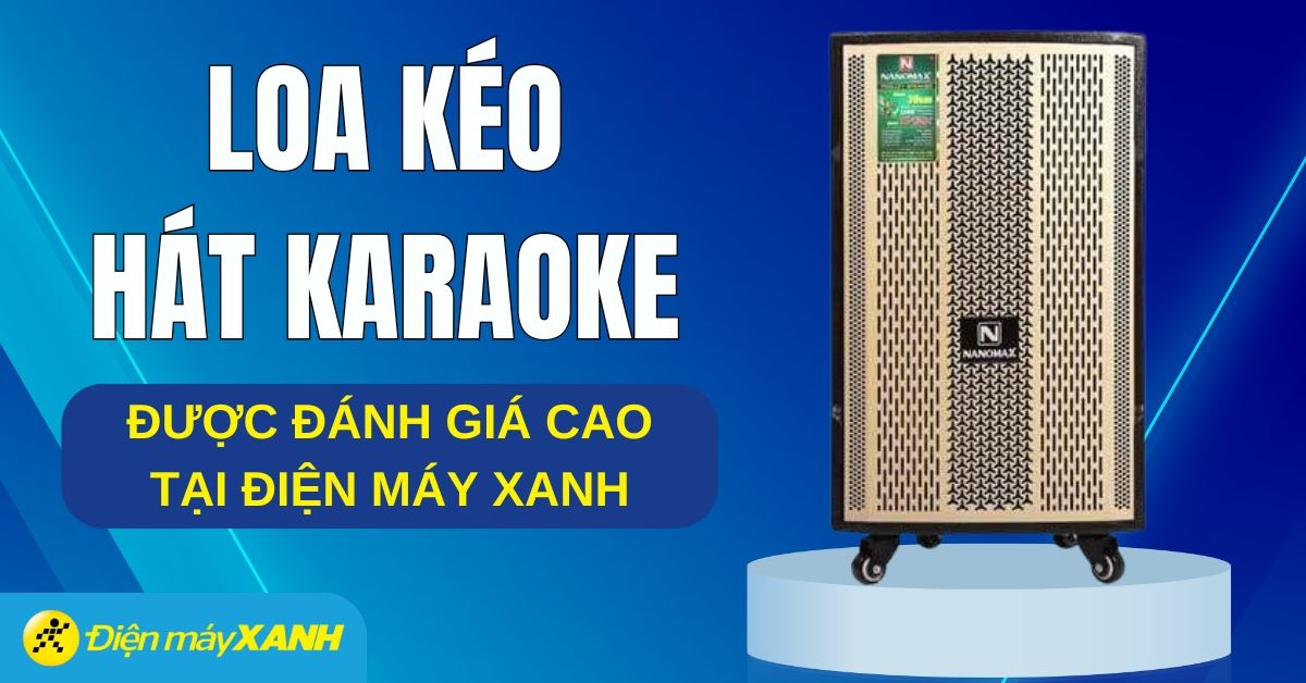 Top 10 loa kéo hát karaoke hay chất lượng đáng sở hữu hiện nay