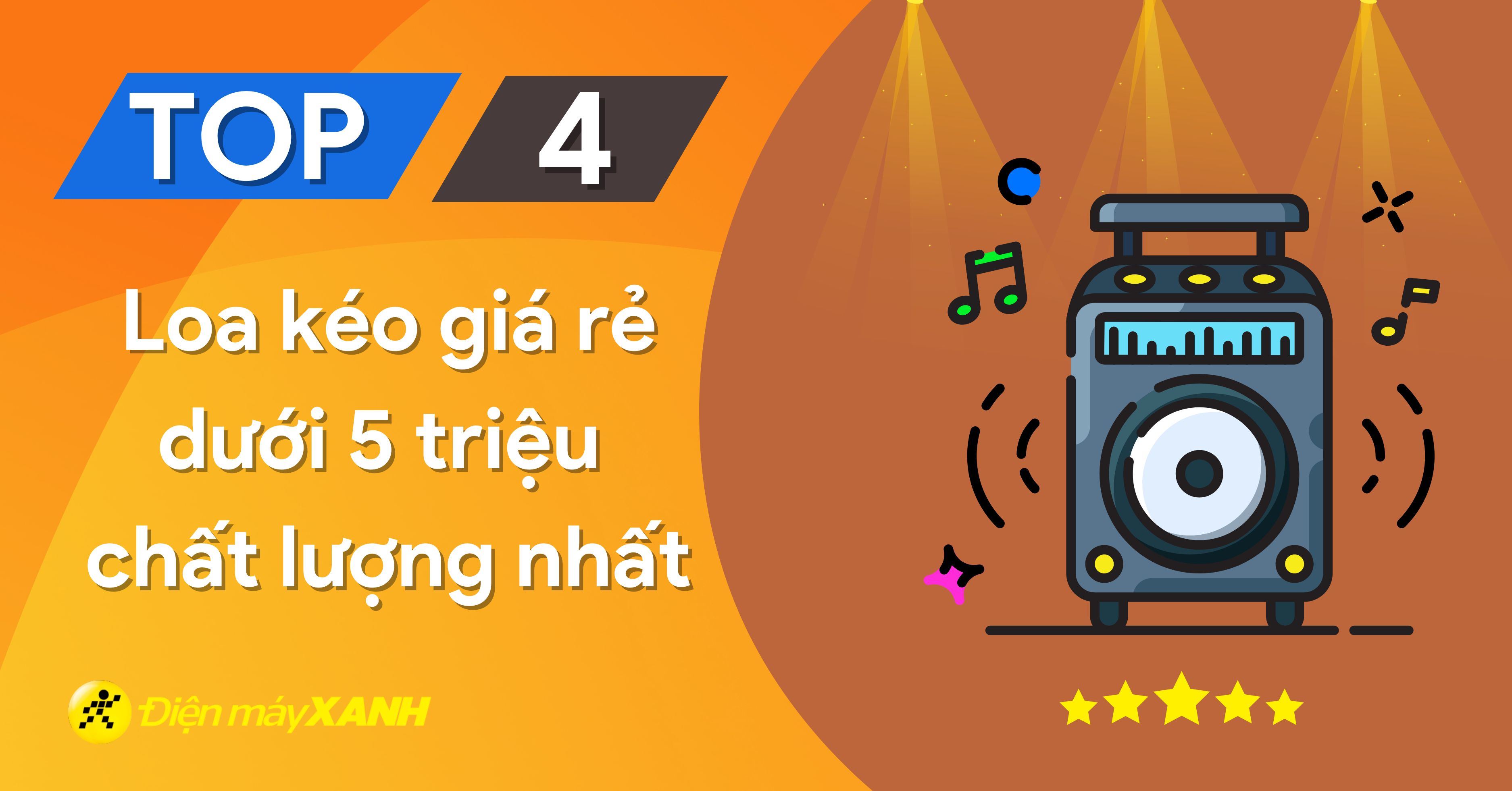 Top 4 loa kéo giá rẻ dưới 5 triệu chất lượng tốt đáng mua nhất