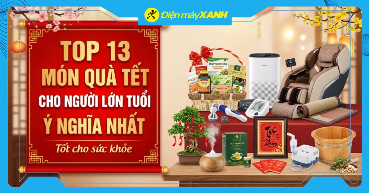 Top 13 món quà tết cho người lớn tuổi ý nghĩa nhất 2026 tốt cho sức khỏe