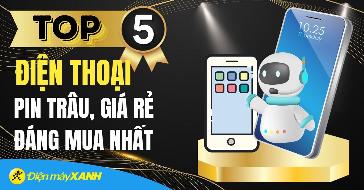 Top 5 điện thoại pin trâu giá rẻ cấu hình ngon đáng mua năm 2025