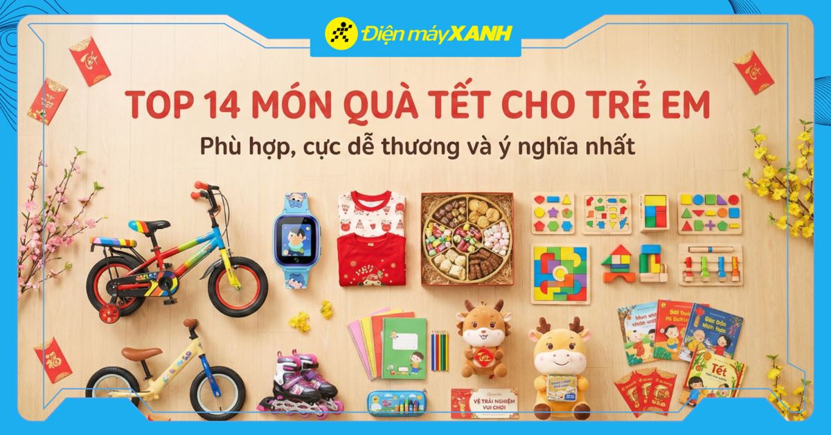 Top 14 món quà Tết cho trẻ em phù hợp, cực dễ thương và ý nghĩa nhất