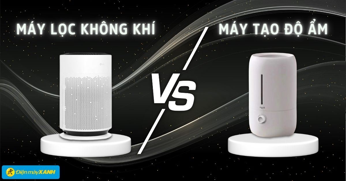 Nên mua máy lọc không khí hay máy tạo ẩm thì tốt cho gia đình