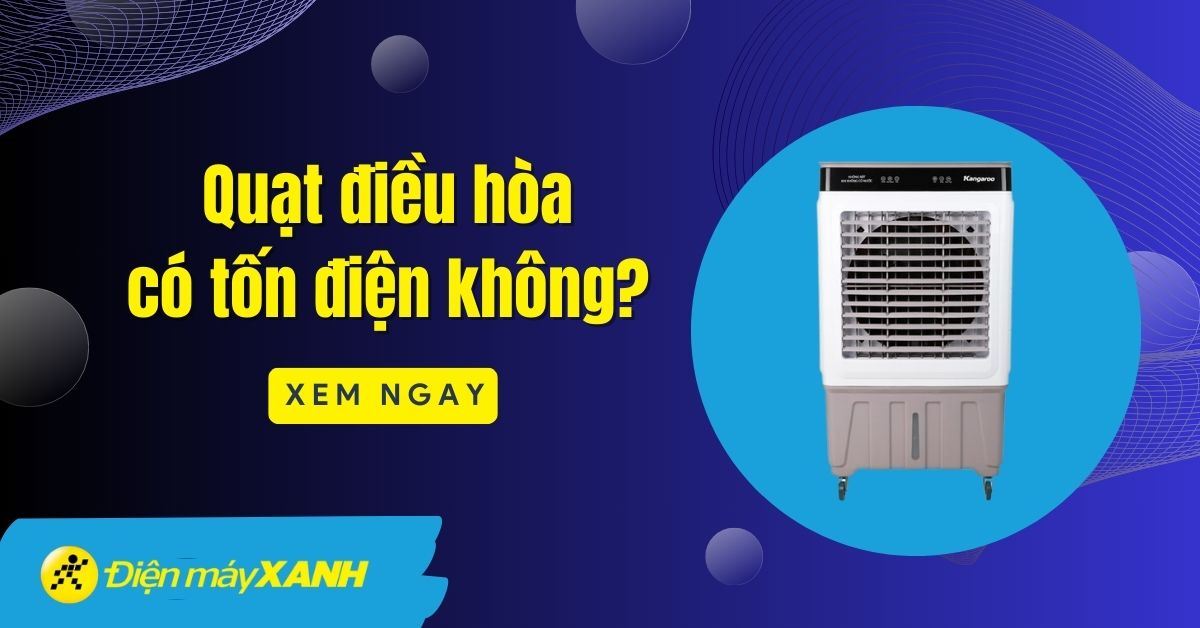 Quạt điều hòa có tốn điện không? Mẹo dùng quạt điều hòa tiết kiệm điện