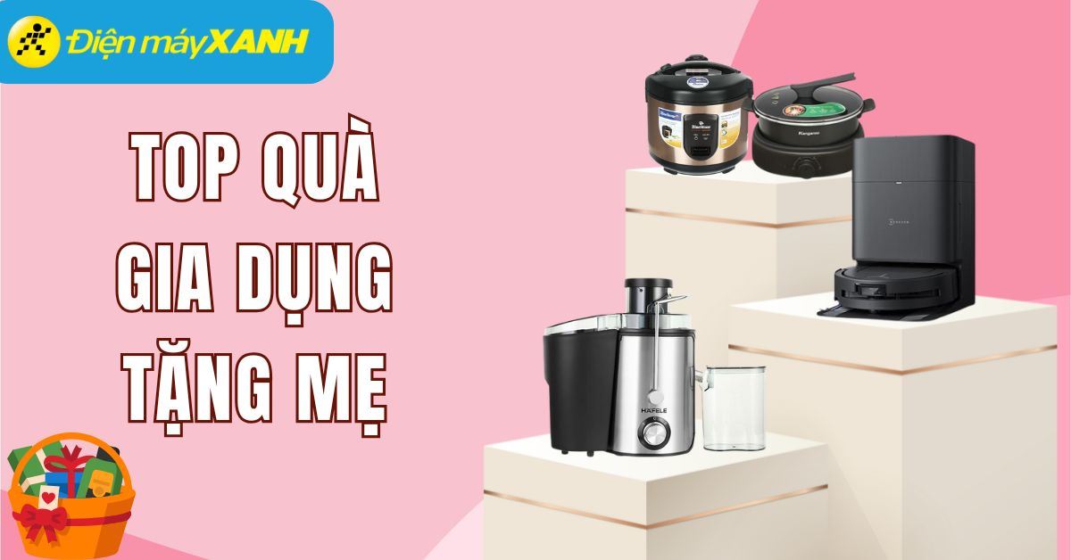 Top 20 món quà gia dụng có thể mua tặng mẹ nhân Ngày của mẹ