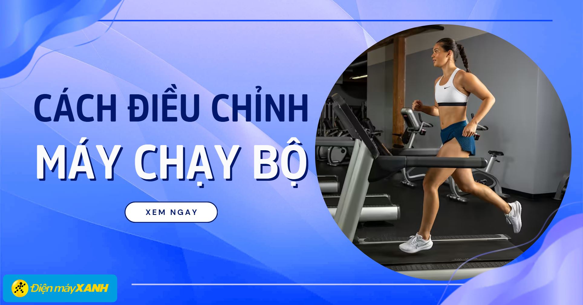 Hướng dẫn cách điều chỉnh máy chạy bộ đơn giản, chi tiết nhất