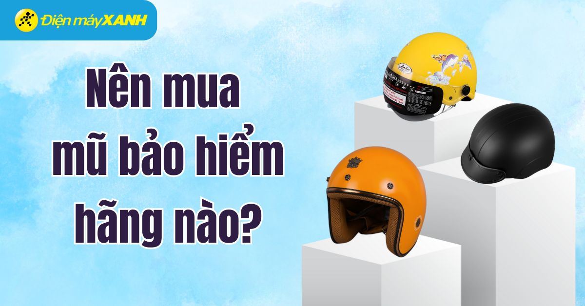 Nên mua mũ bảo hiểm hãng nào? 13 hãng mũ bảo hiểm tốt nhất hiện nay