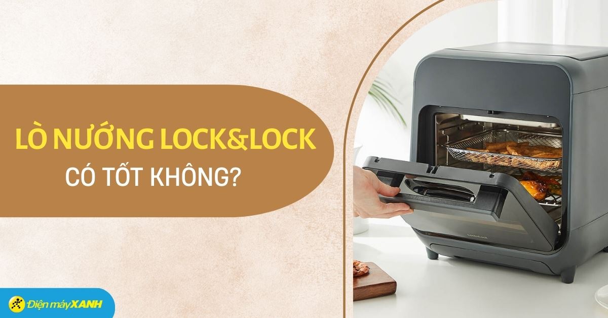 Lò nướng Lock&Lock có tốt không? Có nên mua không?