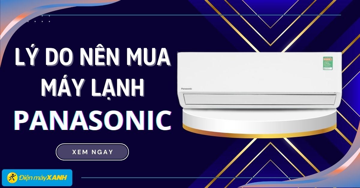 9 lý do nên mua máy lạnh Panasonic cho gia đình bạn