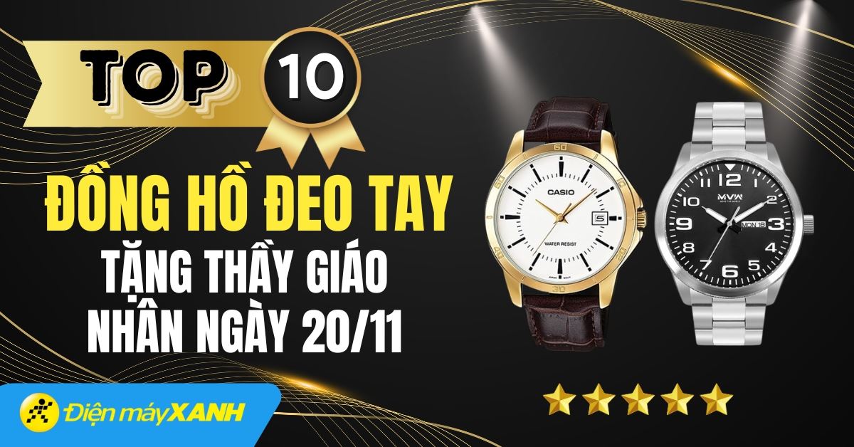 Top 10 đồng hồ thời trang tặng thầy giáo ngày 20/11 giá dưới 1 triệu