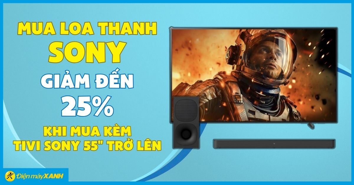 Loa thanh Sony giảm đến 25% khi mua kèm tivi Sony 55" trở lên