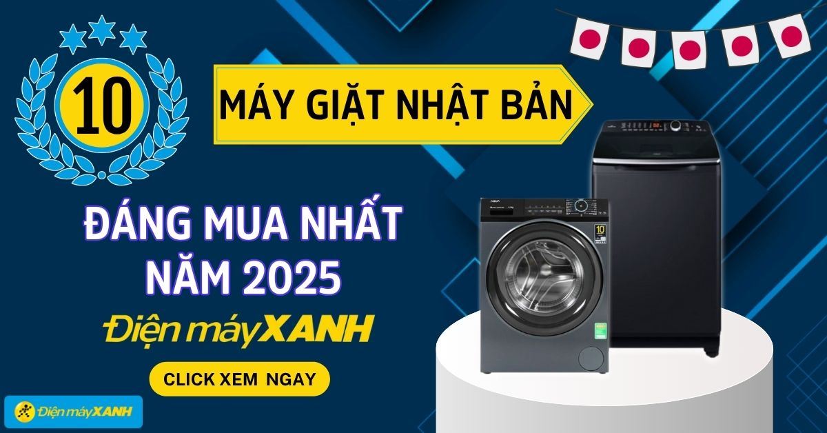 Top 10 máy giặt Nhật Bản đáng mua nhất năm 2025 tại Điện máy XANH