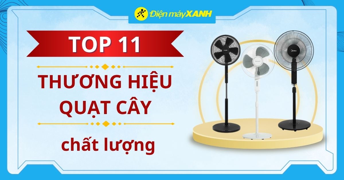 Quạt cây hãng nào tốt? 11 thương hiệu quạt cây tốt nhất hiện nay