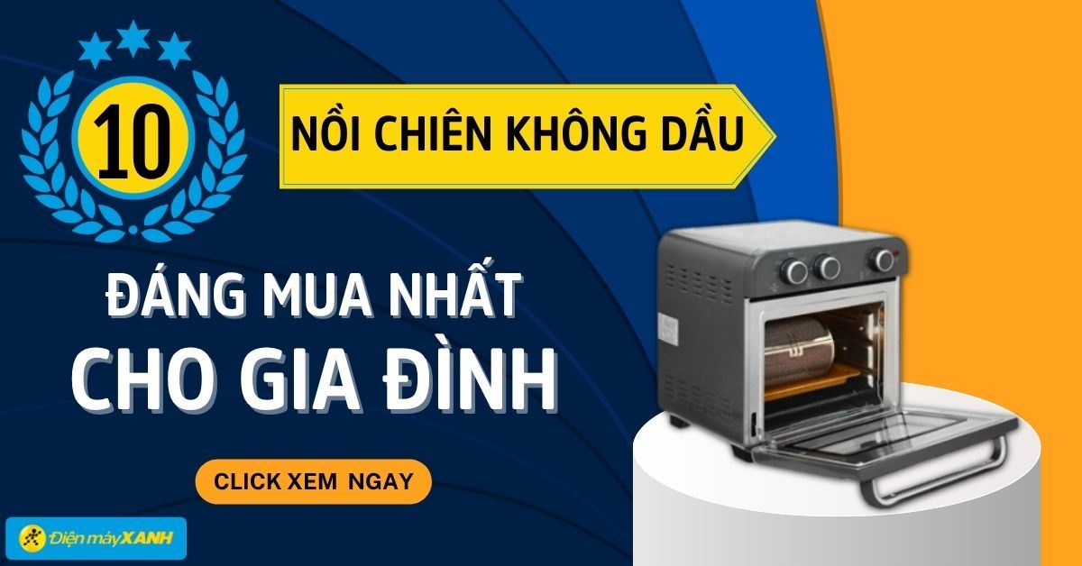 Top 10 nồi chiên không dầu đáng mua nhất cho gia đình 2025