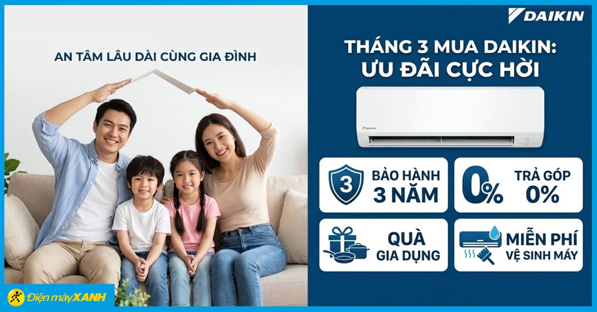 Tháng 3 mua máy lạnh Daikin nhận ưu đãi cực hời: Bảo hành 3 năm, trả góp 0%, quà gia dụng và miễn phí vệ sinh máy