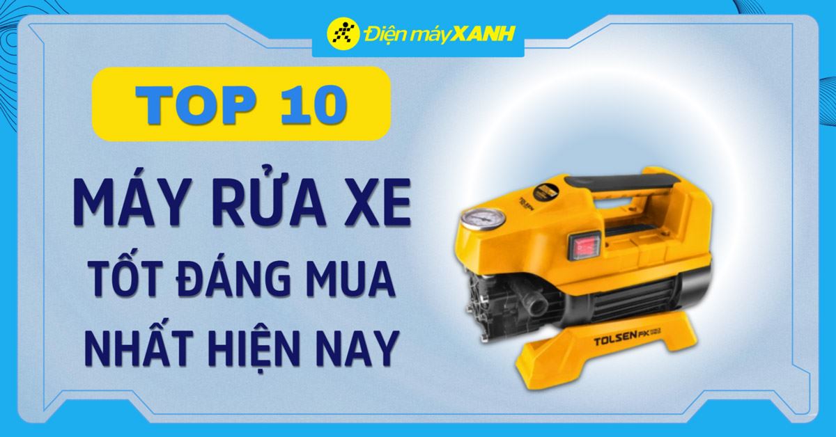 Top 10 máy rửa xe tốt đáng mua nhất hiện nay trên thị trường mà bạn không nên bỏ lỡ