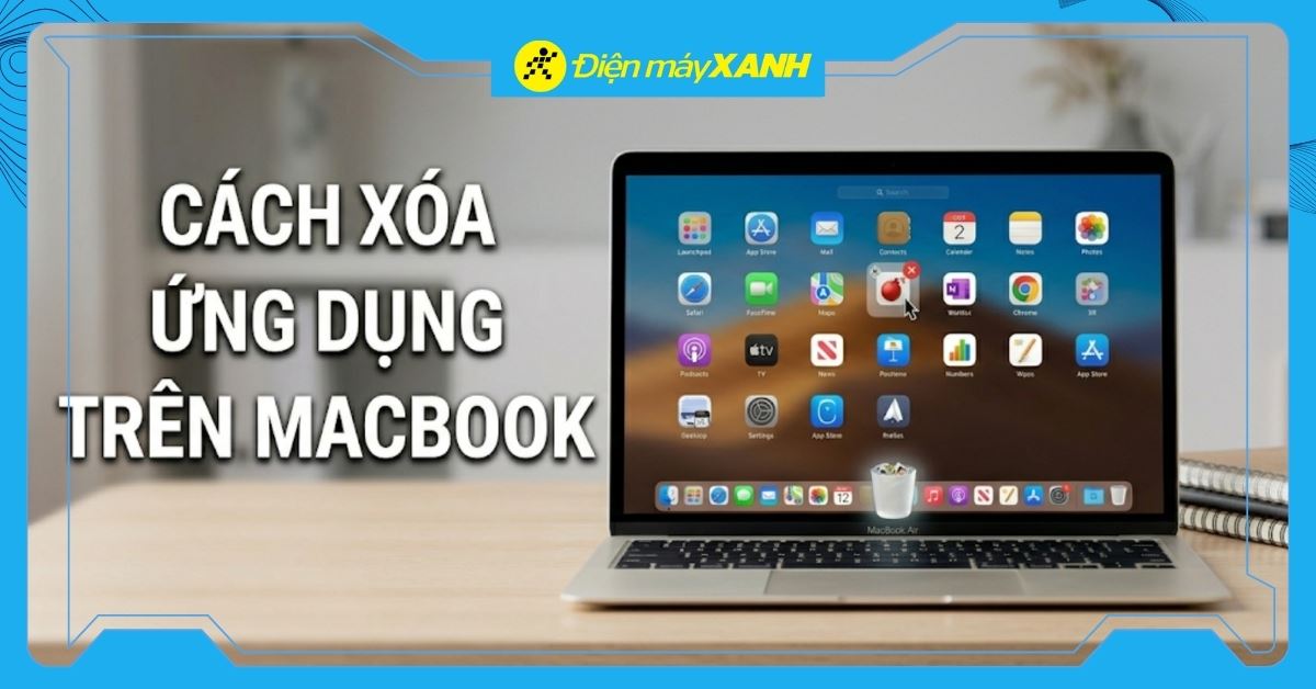 Cách xoá ứng dụng trên MacBook sạch, nhanh, dễ làm, cập nhật 2026