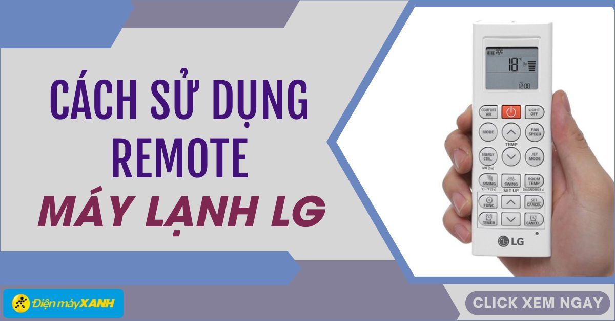 Hướng dẫn cách sử dụng remote máy lạnh LG chi tiết