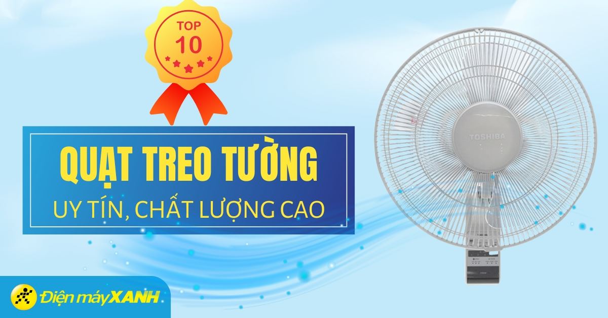 Top 10 quạt treo tường tốt, đáng mua tại Điện máy XANH