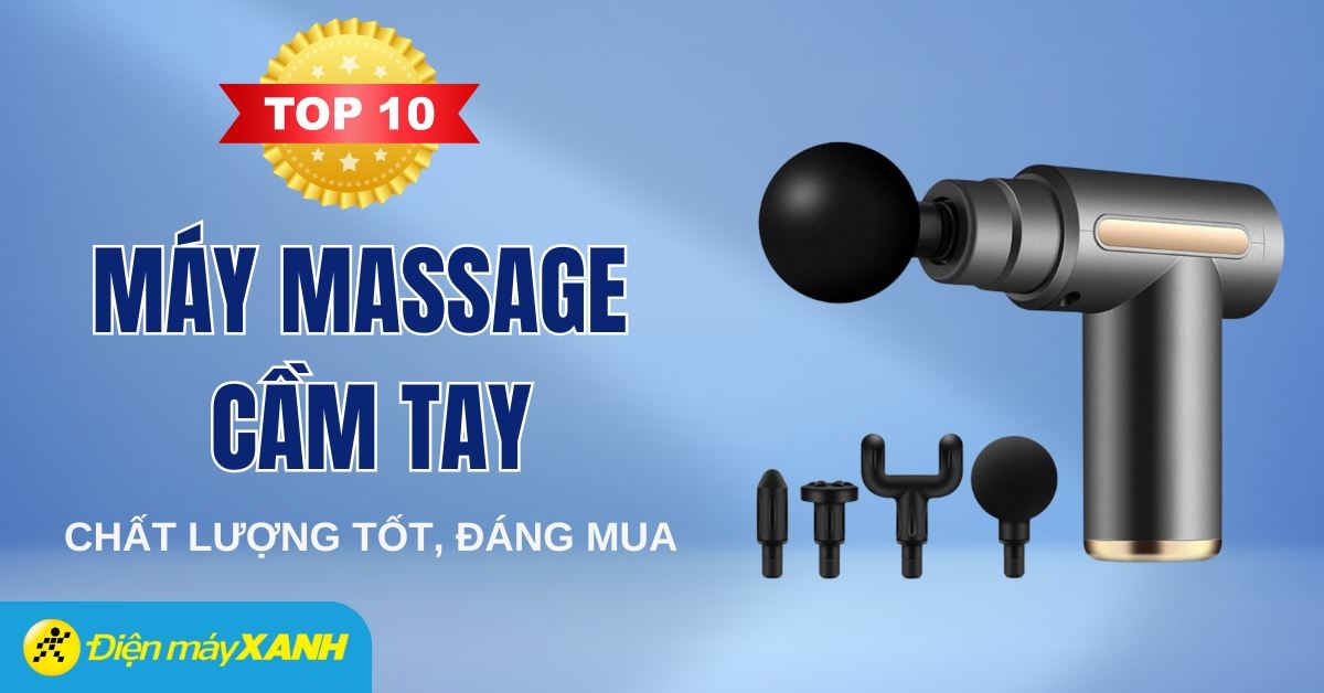 Top 10 máy massage cầm tay chất lượng hiện nay tại Điện máy XANH