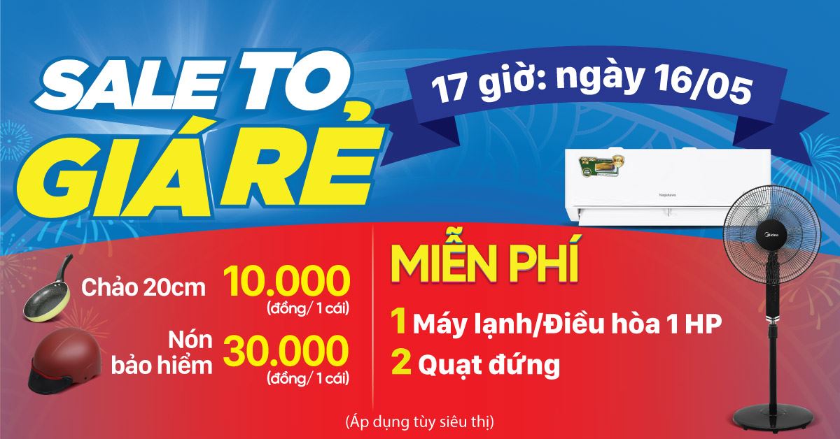 SALE TO GIÁ RẺ - Duy nhất 17h ngày 16/05. Cơ hội Trúng Máy lạnh/Điều hòa 1 HP/Quạt đứng trị giá lên đến 8.69 triệu