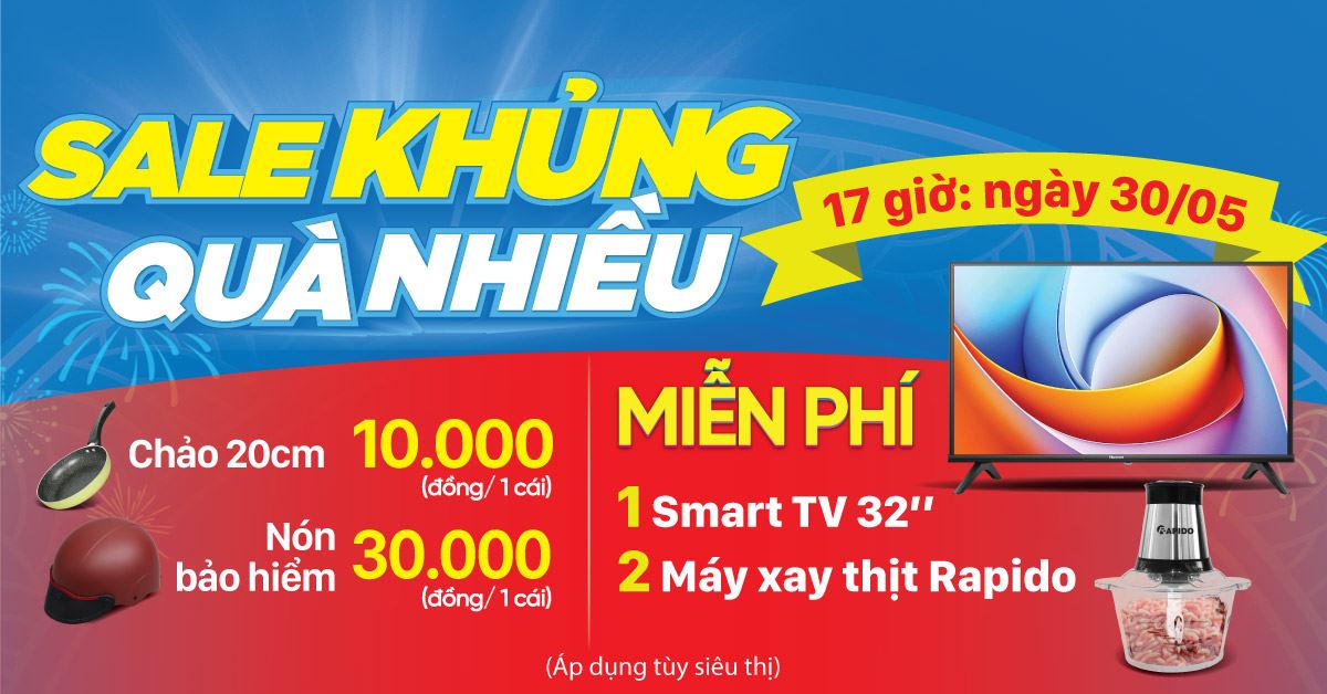 SALE KHỦNG QUÀ NHIỀU - Duy nhất 17h ngày 30/05. Cơ hội Trúng Smart TV 32”/Máy xay thịt Rapido trị giá lên đến 4.89 triệu