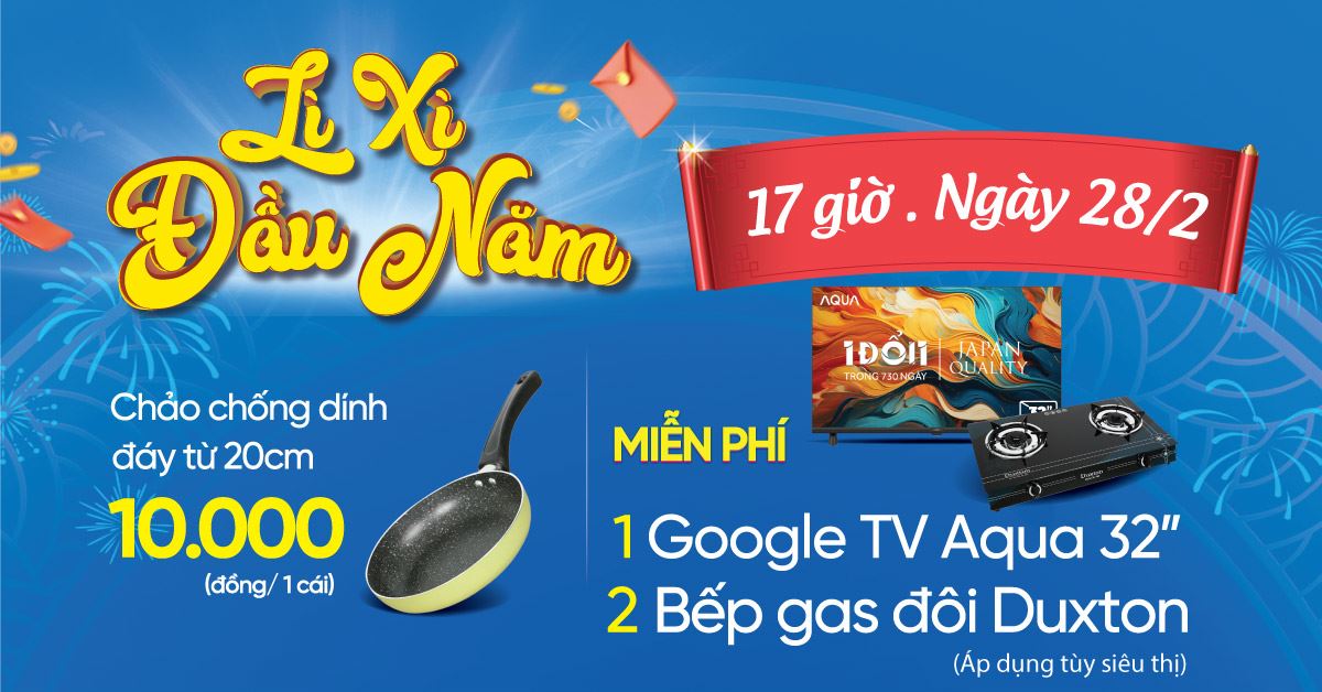 LÌ XÌ ĐẦU NĂM. Duy nhất 17H ngày 28/02 Cơ hội Trúng Google Tivi 32inch/ Bếp ga đôi trị giá lên đến 5.39 triệu