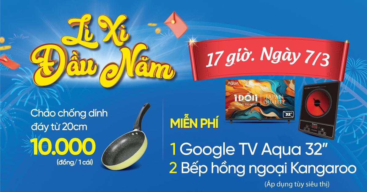 LÌ XÌ ĐẦU NĂM. Duy nhất 17H ngày 07/03 Cơ hội Trúng Google Tivi 32inch/ Bếp hồng ngoại đơn trị giá lên đến 5.49 triệu