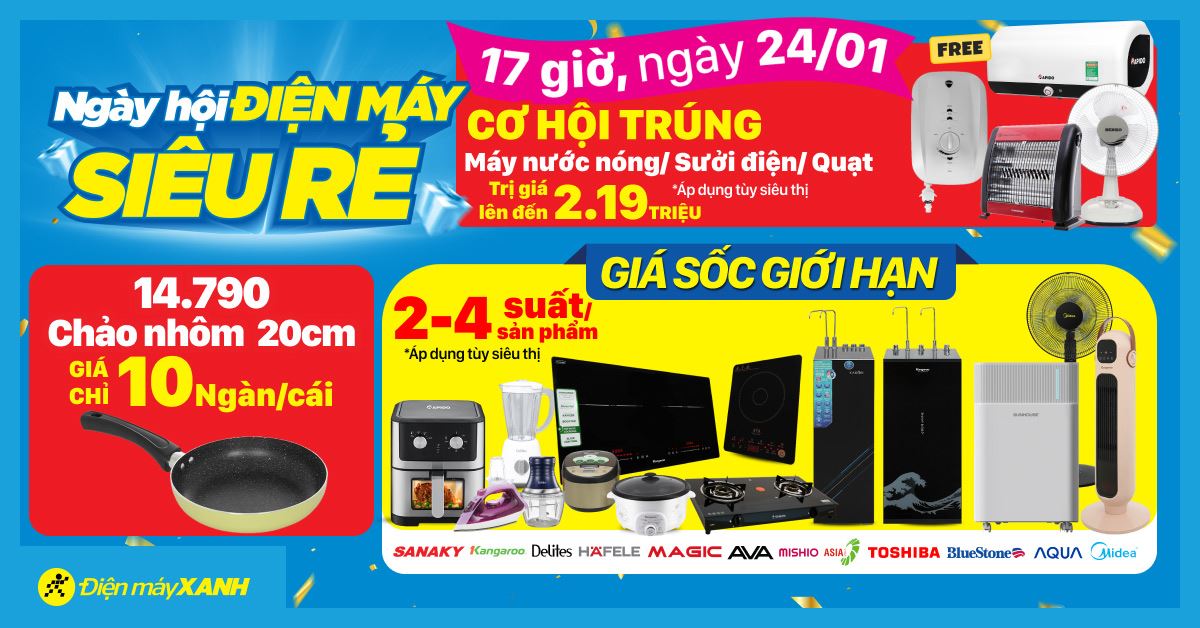 Ngày hội ĐIỆN MÁY - SIÊU RẺ. Duy nhất 17h ngày 24/01! Cơ hội trúng Máy nước nóng/Sưởi điện/Quạt bàn trị giá lên đến 2.19 triệu