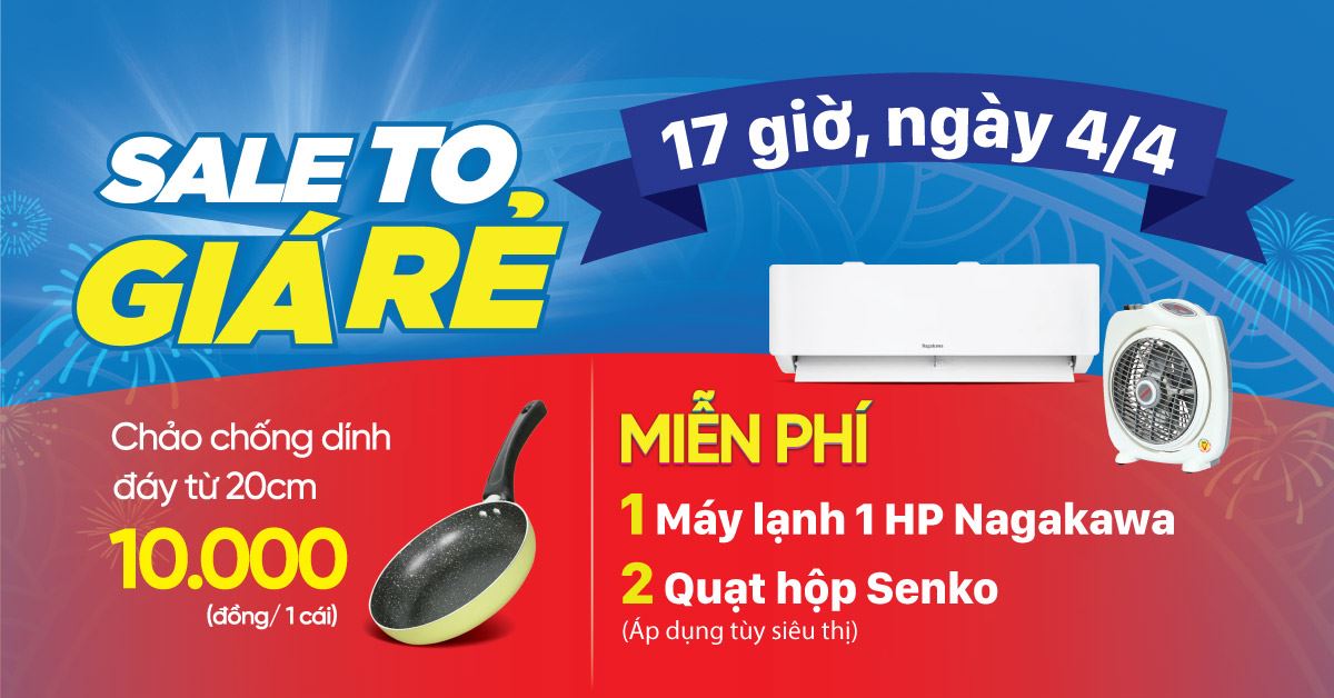 SALE TO GIÁ RẺ. Duy nhất 17H ngày 04/04 Cơ hội Trúng Máy lạnh 1 HP/ Quạt hộp trị giá lên đến 5,49 triệu