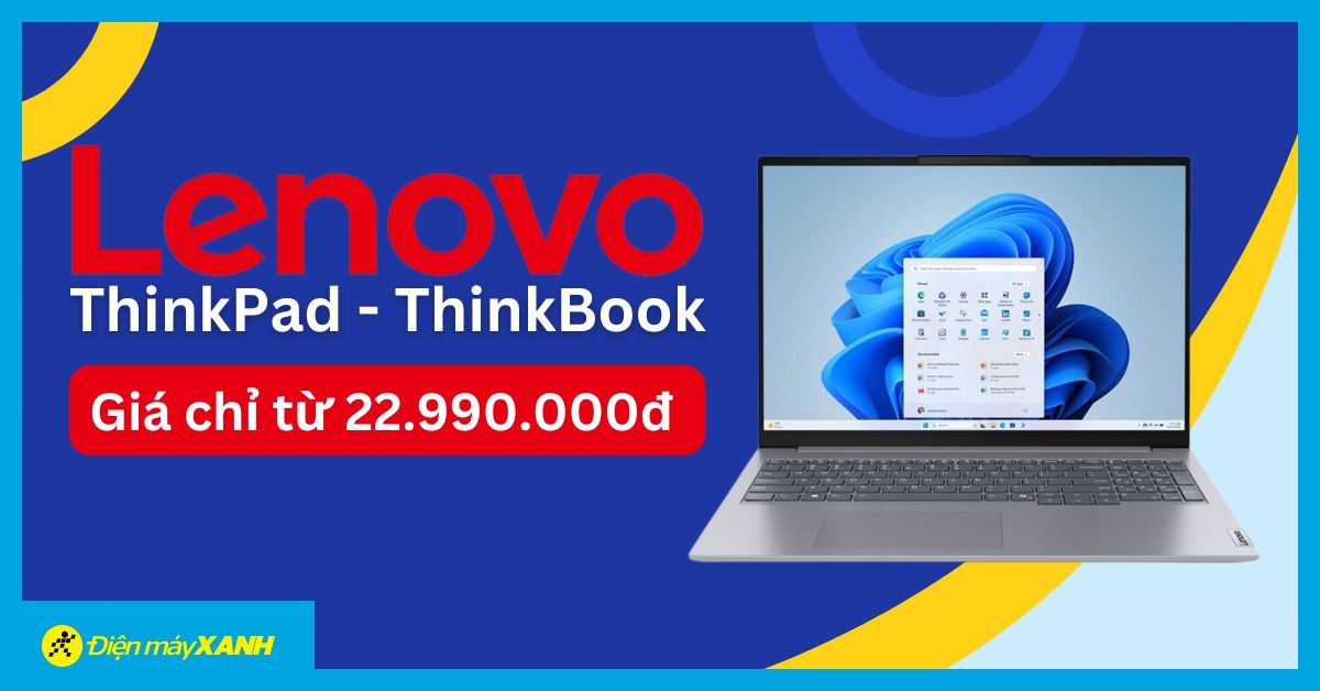 Lenovo ThinkPad, ThinkBook "cấu hình khủng" GIẢM SỐC, chỉ từ 22.990.000đ